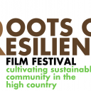 Roots of Resilience Film Festival: cultivating sustainable community in the high country